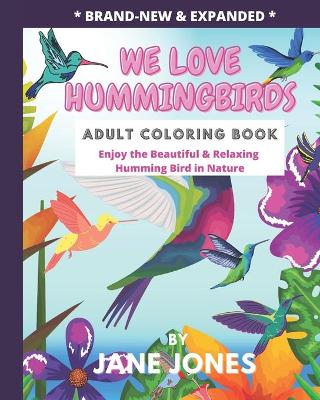 Book cover for We Love Hummingbirds Adult Coloring Book - Enjoy the Beautiful & Relaxing Humming Bird in Nature