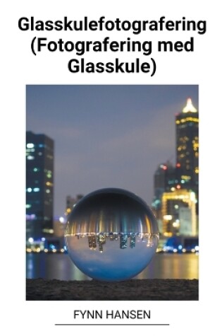 Cover of Glasskulefotografering (Fotografering med Glasskule)