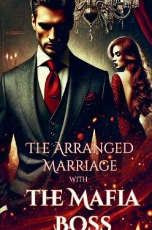 Cover of The Arranged Marriage with the Mafia Boss