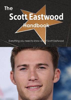 Book cover for The Scott Eastwood Handbook - Everything You Need to Know about Scott Eastwood