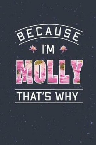 Cover of Because I'm Molly That's Why