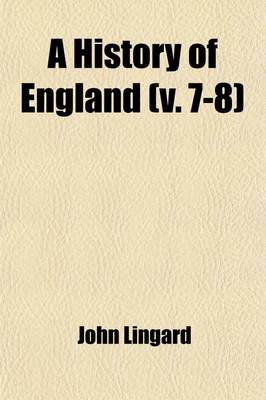 Book cover for A History of England, from the First Invasion by the Romans Volume 7-8