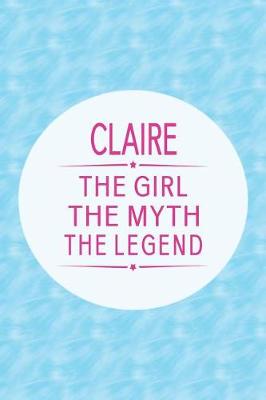 Book cover for Claire the Girl the Myth the Legend