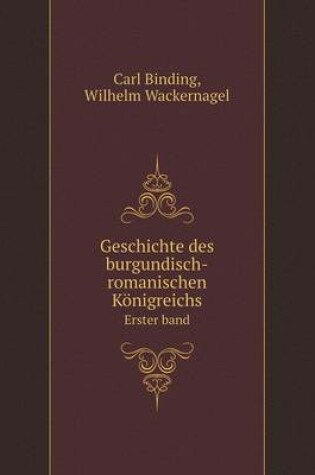 Cover of Geschichte des burgundisch-romanischen Königreichs Erster band