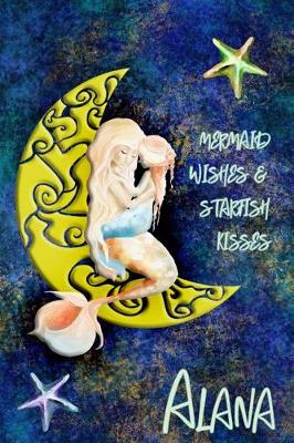 Book cover for Mermaid Wishes and Starfish Kisses Alana