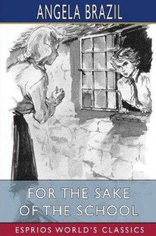 Cover of For the Sake of the School (Esprios Classics)
