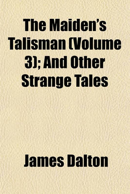 Book cover for The Maiden's Talisman (Volume 3); And Other Strange Tales