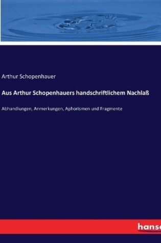 Cover of Aus Arthur Schopenhauers handschriftlichem Nachlaß