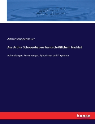 Book cover for Aus Arthur Schopenhauers handschriftlichem Nachlaß