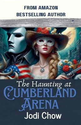 Book cover for The Haunting at Cumberland Arena