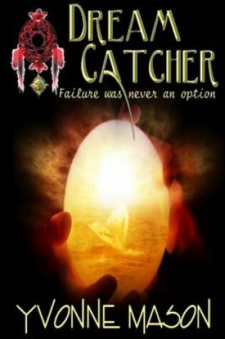 Cover of Dream Catcher: Failure Was Never an Option