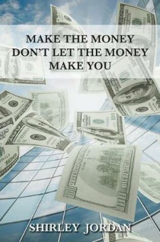 Cover of Make the Money Don't Let the Money Make You