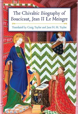 Book cover for The Chivalric Biography of Boucicaut, Jean II le Meingre