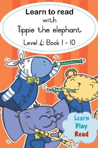 Cover of Learn to read with Tippie the elephant (Level 4 Book 1-10)