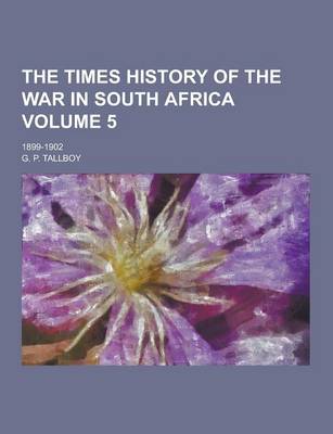 Book cover for The Times History of the War in South Africa; 1899-1902 Volume 5