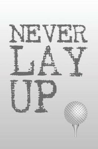 Cover of Never Lay Up