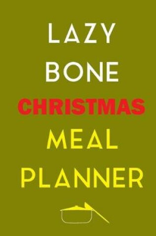 Cover of Lazy Bone Christmas Meal Planner