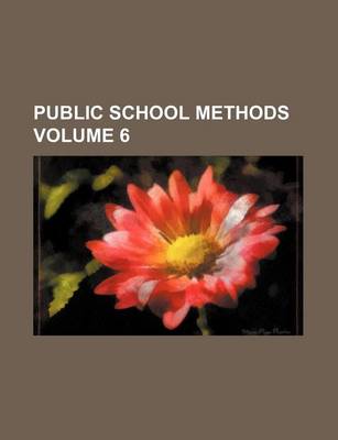 Book cover for Public School Methods Volume 6