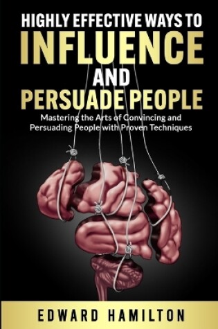 Cover of Highly Effective Ways to Influence and Persuade People