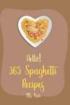 Book cover for Hello! 365 Spaghetti Recipes