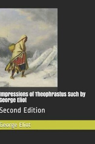 Cover of Impressions of Theophrastus Such by George Eliot
