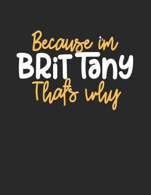 Book cover for Because I'm Brittany That's Why