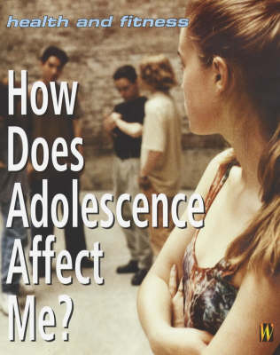 Book cover for Health And Fitness: How Does Adolescence Affect Me?