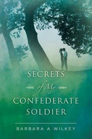 Cover of Secrets of My Confederate Soldier