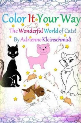 Cover of Color It Your Way! The Wonderful World of Cats!