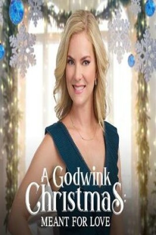 Cover of A Godwink Christmas Meant For Love