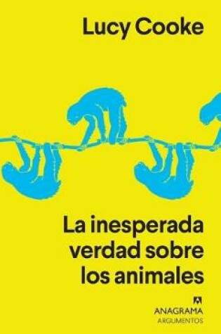 Cover of La Inesperada Verdad Sobre Los Animales
