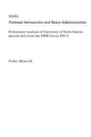 Cover of Preliminary Analysis of University of North Dakota Aircraft Data from the Fire Cirrus Ifo-2