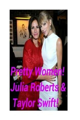 Cover of Pretty Women! - Julia Roberts & Taylor Swift!