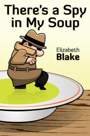 Cover of There's a Spy in My Soup