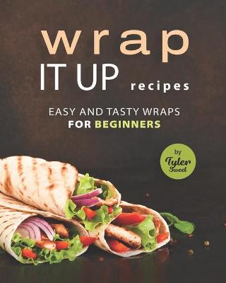 Book cover for Wrap It Up Recipes