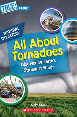 Cover of All about Tornadoes (a True Book: Natural Disasters)