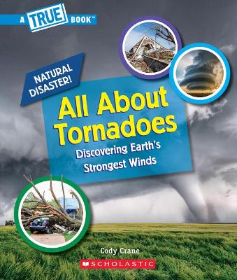 Cover of All about Tornadoes (a True Book: Natural Disasters)