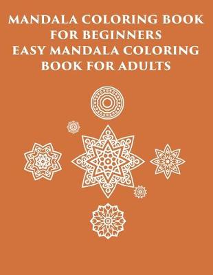Book cover for mandala coloring book for beginners-easy mandala coloring book for adults