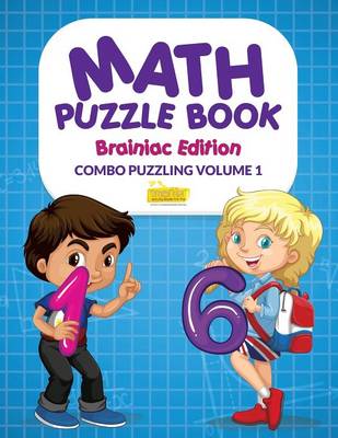 Book cover for Math Puzzle Book - Brainiac Edition - Combo Puzzling Volume 1