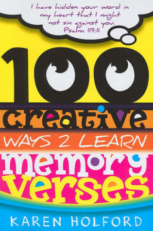 Cover of 100 Creative Ways 2 Learn Memory Verses