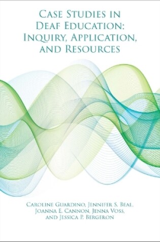 Cover of Case Studies in Deaf Education - Inquiry, Application, and Resources