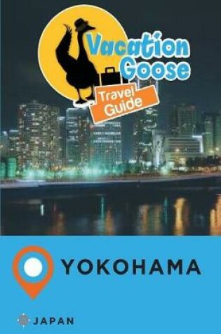 Cover of Vacation Goose Travel Guide Yokohama Japan