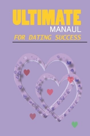 Cover of Ultimate Manual Dating Success