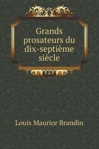 Cover of Grands prosateurs du dix-septième siècle