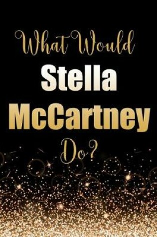 Cover of What Would Stella McCartney Do?