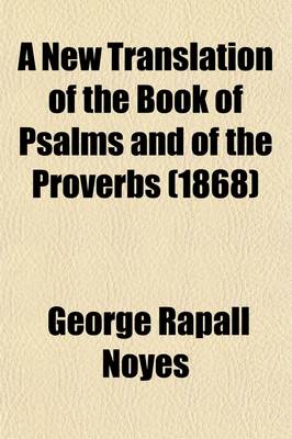 Book cover for A New Translation of the Book of Psalms and of the Proverbs; With Introductions, and Notes, Chiefly Explanatory