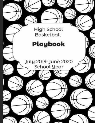 Book cover for High School Basketball Playbook July 2019 - June 2020 School Year