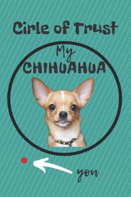 Book cover for Circle of Trust My Chihuahua Blank Lined Notebook Journal