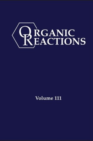 Cover of Organic Reactions, Volume 111