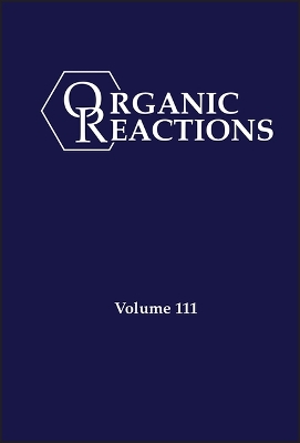 Book cover for Organic Reactions, Volume 111